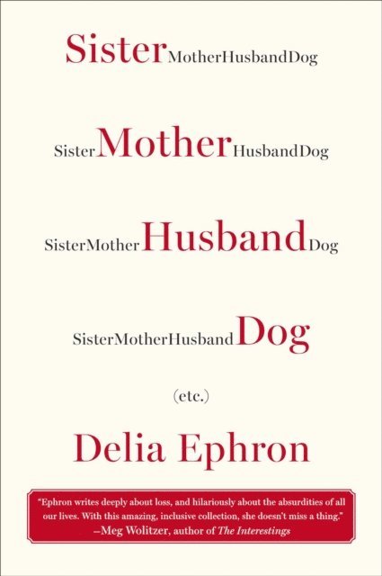 Delia Ephron - Sister Mother Husband Dog, E-bok