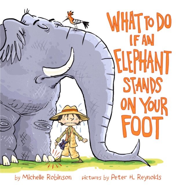 Michelle Robinson - What To Do If An Elephant Stands On Your Foot, E-bok
