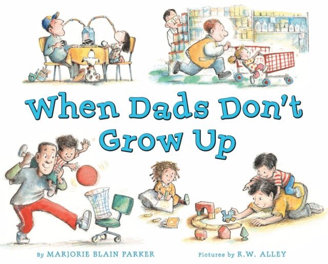 Marjorie Blain Parker - When Dads Don't Grow Up, E-bok