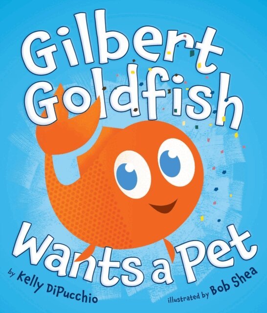 Kelly DiPucchio - Gilbert Goldfish Wants a Pet, E-bok