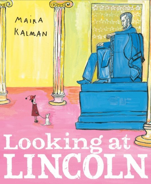 Maira Kalman - Looking at Lincoln, E-bok