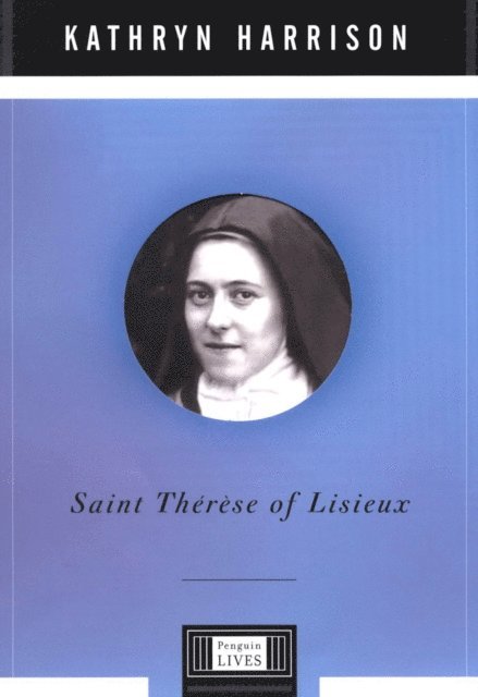 Kathryn Harrison - Saint Therese of Lisieux, E-bok