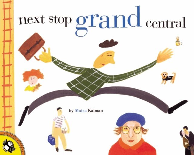 Maira Kalman - Next Stop Grand Central, E-bok
