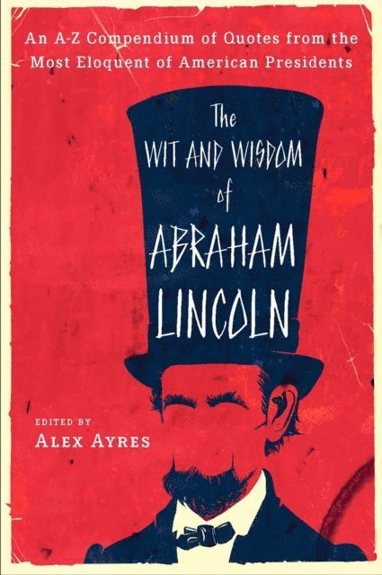 Alex Ayres - Wit and Wisdom of Abraham Lincoln, E-bok