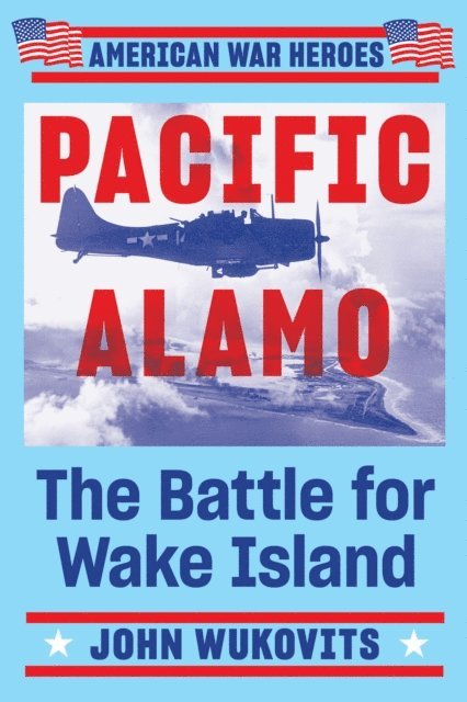 John Wukovits - Pacific Alamo, E-bok