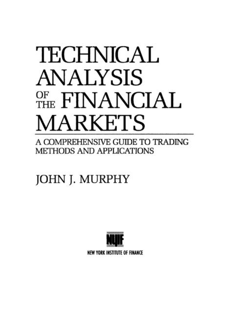 John J. Murphy - Technical Analysis of the Financial Markets, E-bok
