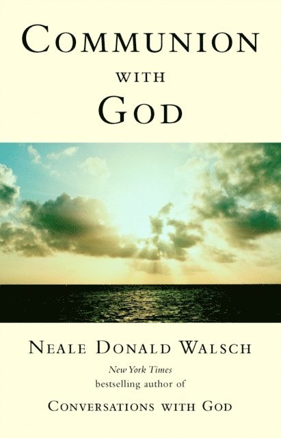 Neale Donald Walsch - Communion with God, E-bok