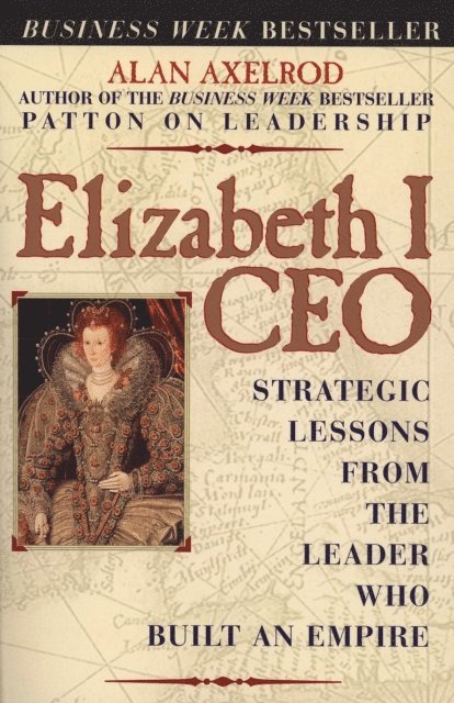 Ph.D. Alan Axelrod - Elizabeth I CEO, E-bok