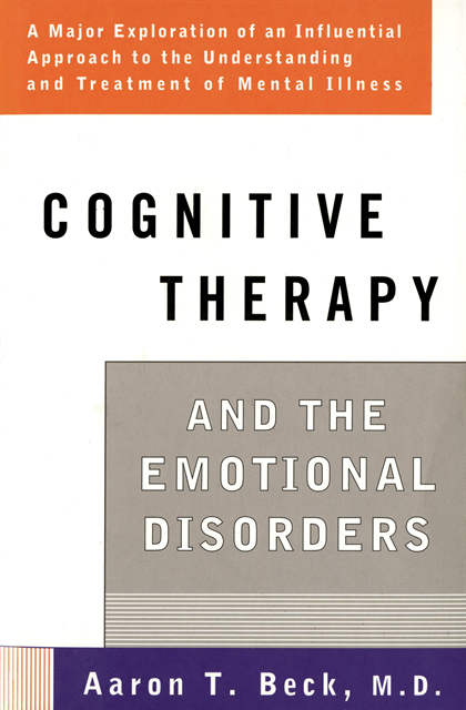 Aaron T. Beck - Cognitive Therapy and the Emotional Disorders, E-bok