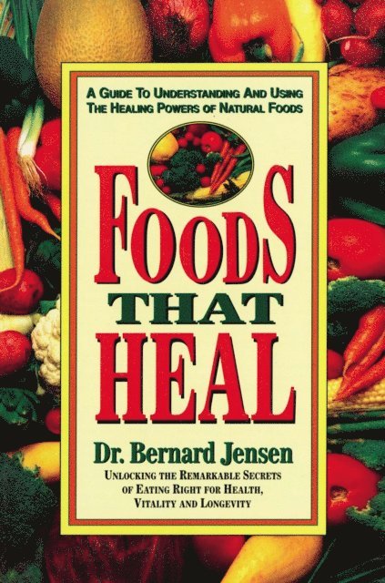 Dr. Bernard Jensen - Foods That Heal, E-bok