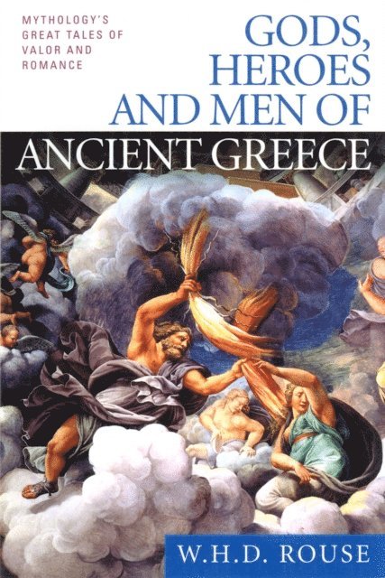 W. H. D. Rouse - Gods, Heroes and Men of Ancient Greece, E-bok