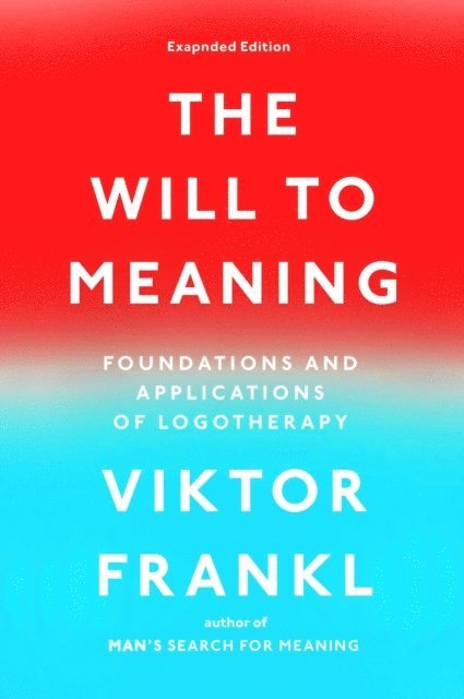 Viktor E. Frankl - Will to Meaning, E-bok