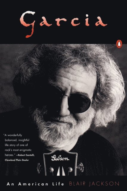 Blair Jackson - Garcia: An American Life, E-bok