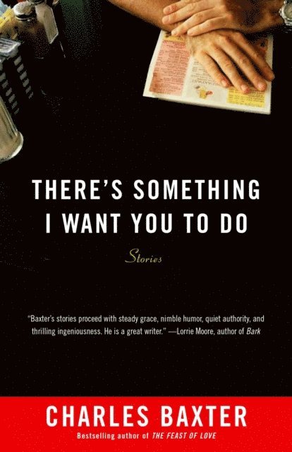 Charles Baxter - There's Something I Want You to Do, E-bok