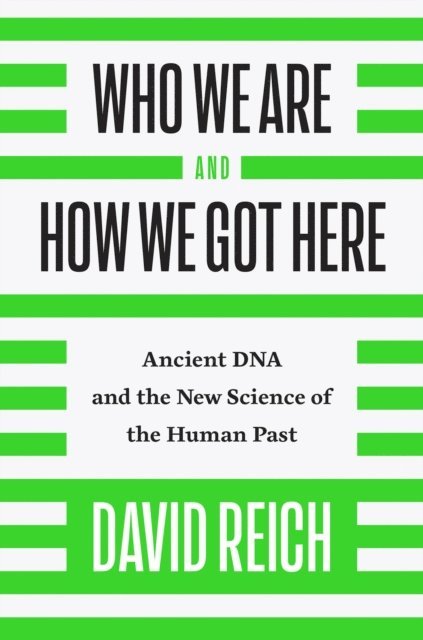 David Reich - Who We Are and How We Got Here, E-bok