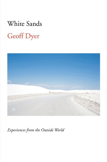 Geoff Dyer - White Sands, E-bok