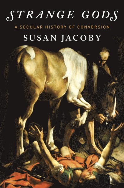 Susan Jacoby - Strange Gods, E-bok