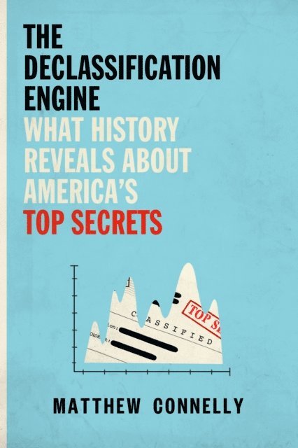Matthew Connelly - Declassification Engine, E-bok