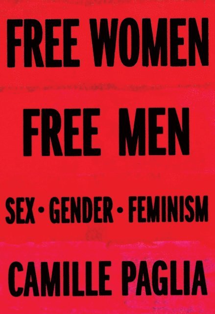 Camille Paglia - Free Women, Free Men, E-bok