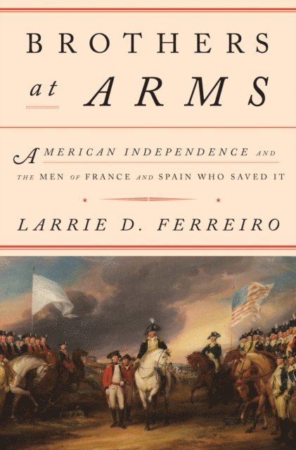 Larrie D. Ferreiro - Brothers at Arms, E-bok