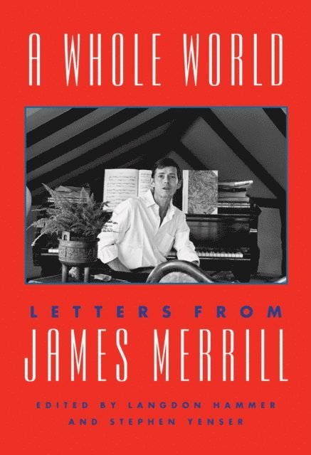 James Merrill, Stephen Yenser, Langdon Hammer - Whole World, E-bok