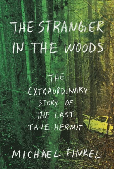 Michael Finkel - Stranger in the Woods, E-bok