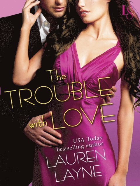Lauren Layne - Trouble with Love, E-bok