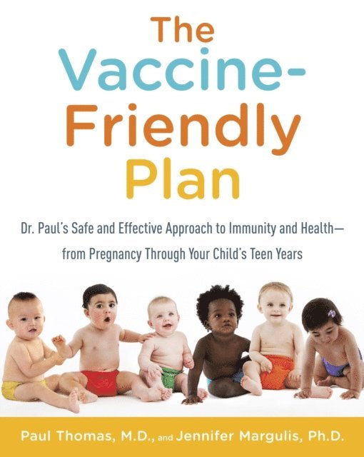 Ph.D. Jennifer Margulis, M.D. Paul Thomas - Vaccine-Friendly Plan, E-bok