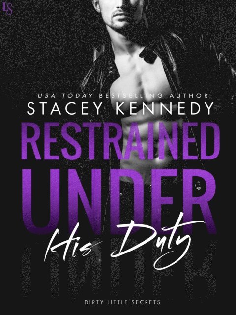 Stacey Kennedy - Restrained Under His Duty, E-bok