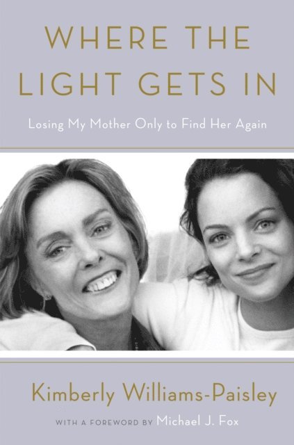 Kimberly Williams-Paisley - Where the Light Gets In, E-bok