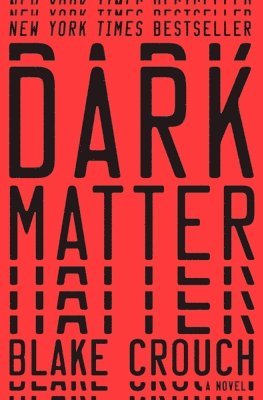 Blake Crouch - Dark Matter, Inbunden