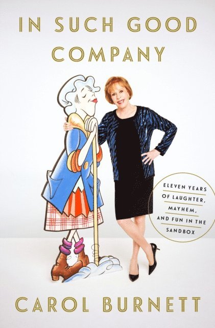 Carol Burnett - In Such Good Company, E-bok