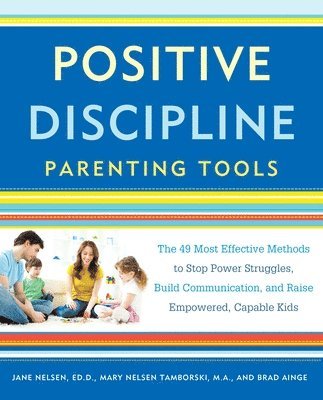 Positive Discipline Parenting Tools av Jane Nelsen, Mary Nelsen Tamborski, Brad Ainge