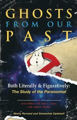 Erin Gilbert, Abby L. Yates - Ghosts from Our Past: Both Literally and Figuratively: The Study of the Paranormal, Häftad