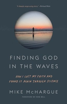 Mike McHargue - Finding God in the Waves: How I Lost My Faith and Found It Again Through Science, Häftad