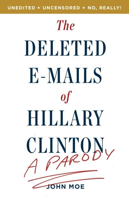 John Moe - Deleted E-Mails of Hillary Clinton, E-bok