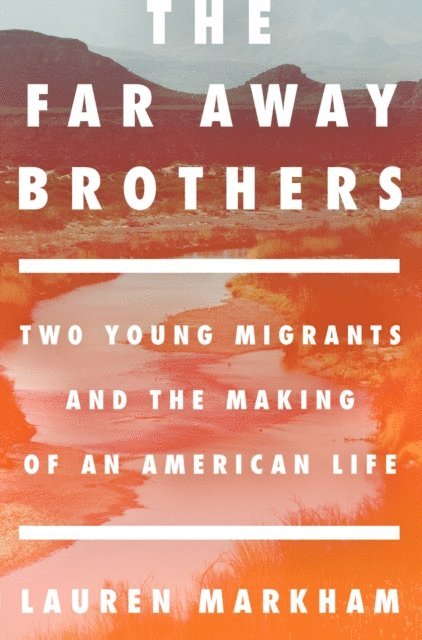 Lauren Markham - Far Away Brothers, E-bok