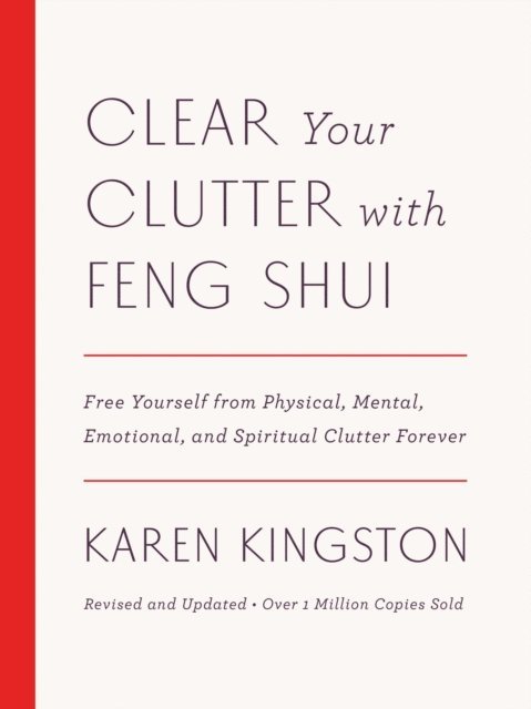 Karen Kingston - Clear Your Clutter with Feng Shui (Revised and Updated), E-bok