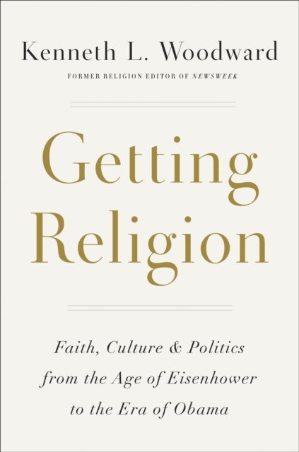 Kenneth L. Woodward - Getting Religion, E-bok