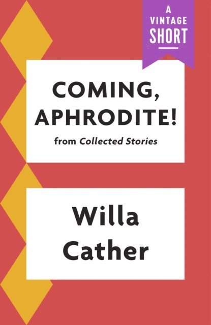 Willa Cather - Coming, Aphrodite, E-bok