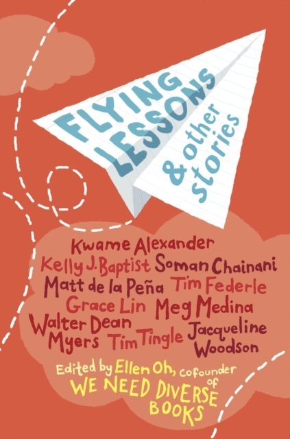 Jacqueline Woodson, Tim Tingle, Meg Medina, Grace Lin, Matt de la Pena, Soman Chainani, Kelly J. Baptist, Kwame Alexander, Ellen Oh - Flying Lessons & Other Stories, E-bok