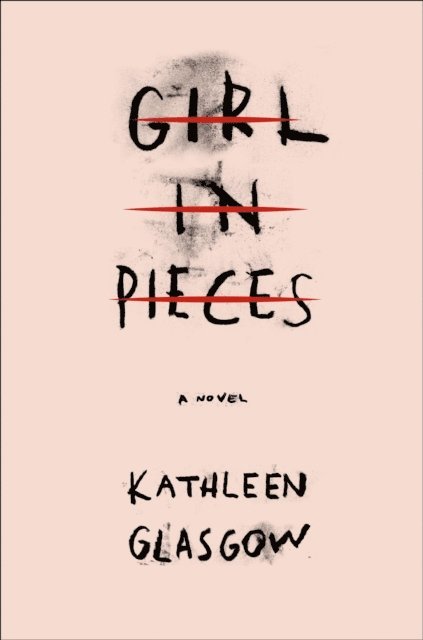 Kathleen Glasgow - Girl in Pieces, E-bok