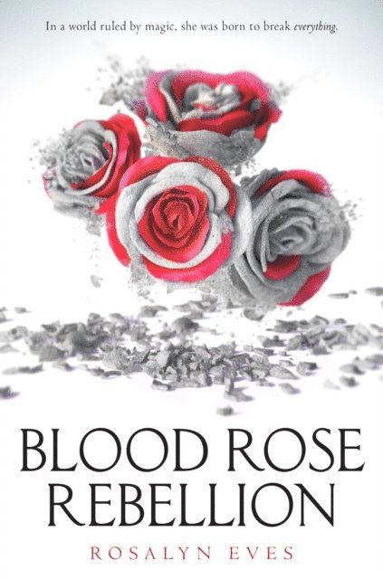 Rosalyn Eves - Blood Rose Rebellion, E-bok