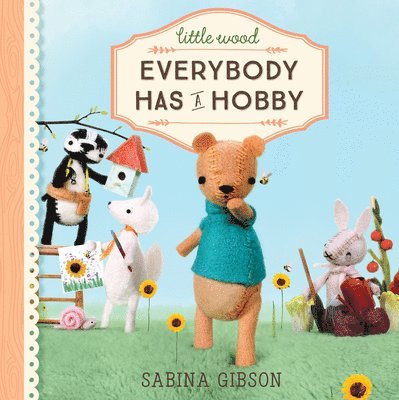 Sabina Gibson - Little Wood: Everybody Has a Hobby, Inbunden