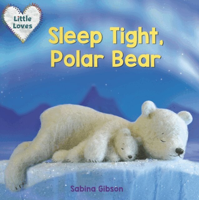 Sabina Gibson - Sleep Tight, Polar Bear (Little Loves), E-bok