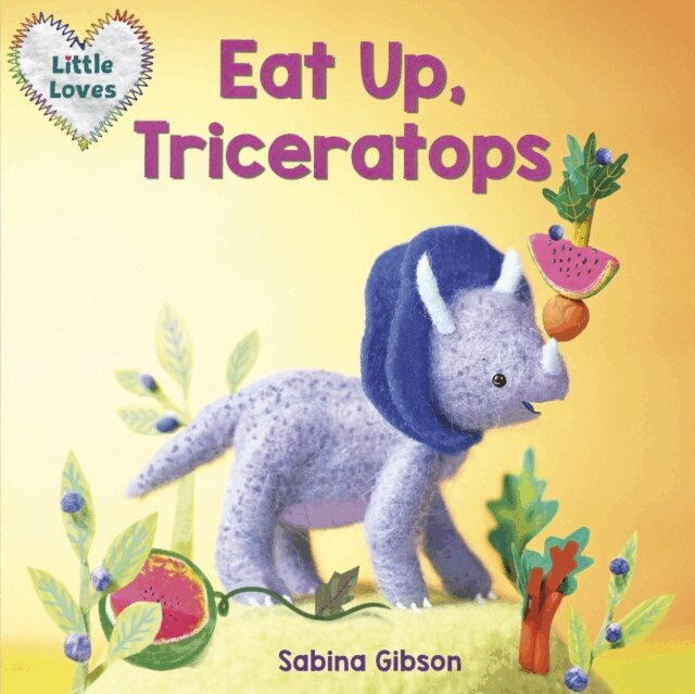 Sabina Gibson - Eat Up, Triceratops (Little Loves), E-bok