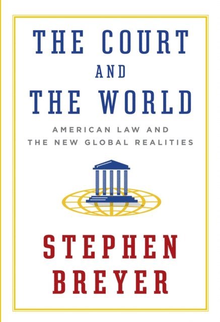 Stephen Breyer - Court and the World, E-bok