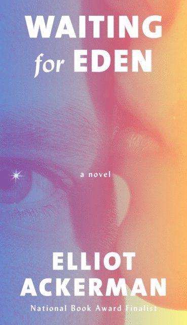 Elliot Ackerman - Waiting for Eden, E-bok