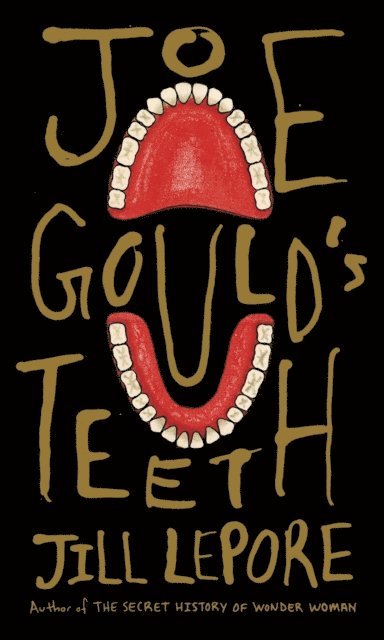Jill Lepore - Joe Gould's Teeth, E-bok