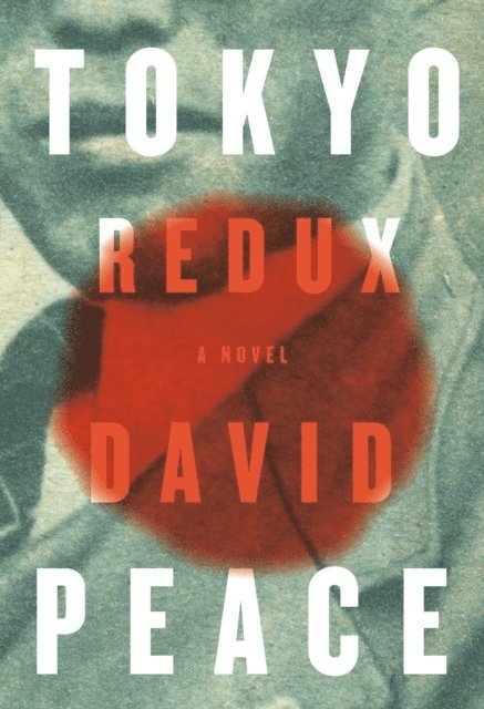 David Peace - Tokyo Redux, E-bok